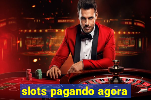 slots pagando agora